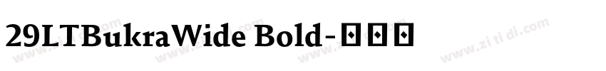 29LTBukraWide Bold字体转换 29LTBukraWide Bold字体转换